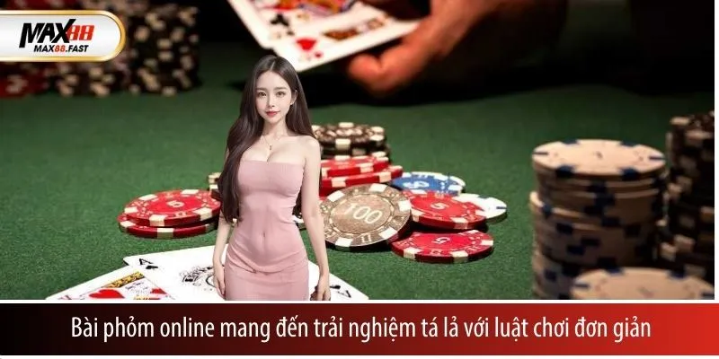 Bài phỏm online mang đến trải nghiệm tá lả với luật chơi đơn giản