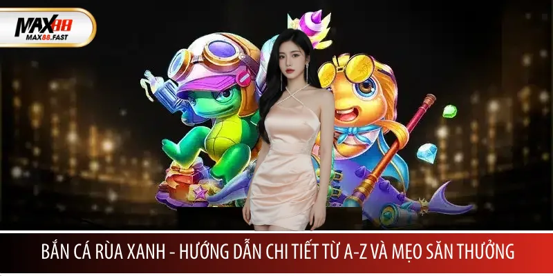 Bắn Cá Rùa Xanh