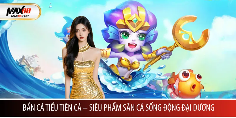 bắn cá tiểu tiên cá