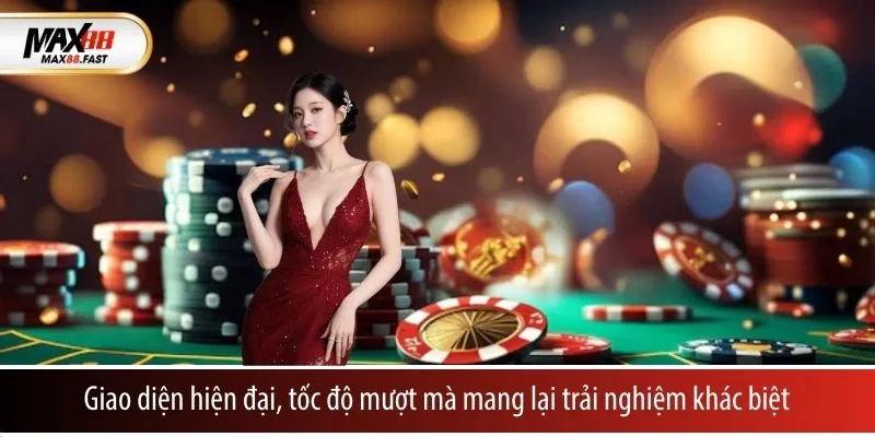 Giao diện hiện đại, tốc độ mượt mà mang lại trải nghiệm khác biệt