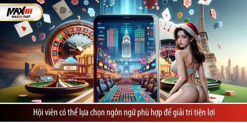 Hội viên có thể lựa chọn ngôn ngữ phù hợp để giải trí tiện lợi