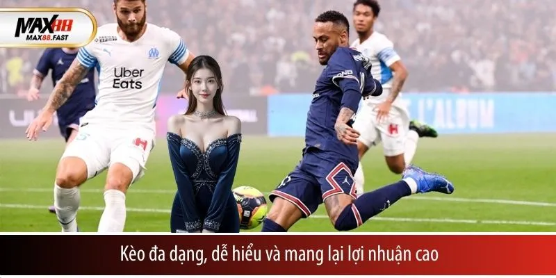 Kèo đa dạng, dễ hiểu và mang lại lợi nhuận cao