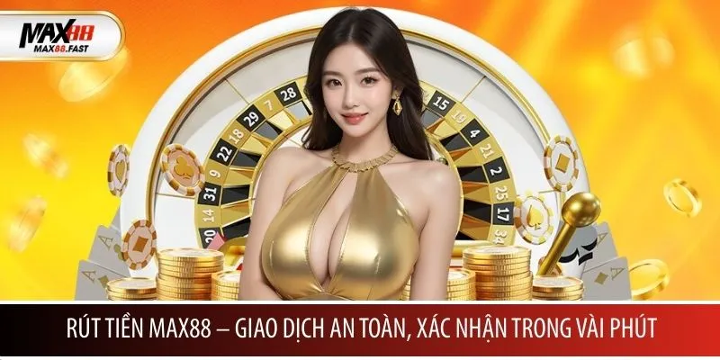 Rút tiền MAX88