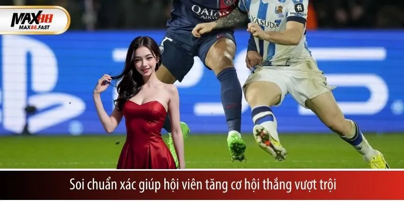 Soi chuẩn xác giúp hội viên tăng cơ hội thắng vượt trội