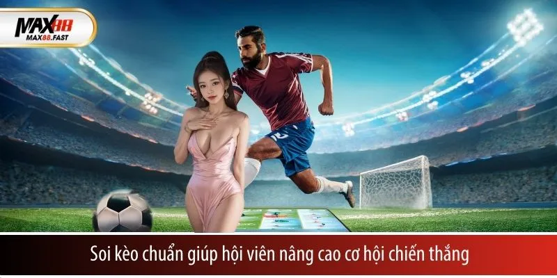 Soi kèo chuẩn giúp hội viên nâng cao cơ hội chiến thắng