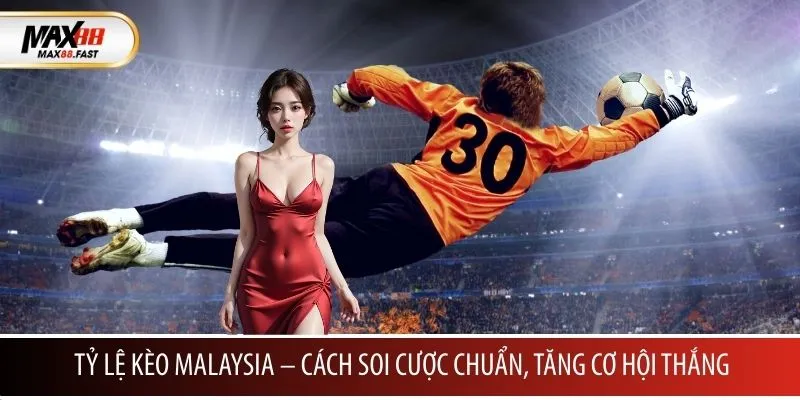 Tỷ lệ kèo Malaysia